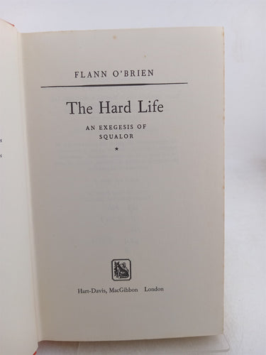 The Hard Life: An Exegesis of Squalor by Flann O'Brien