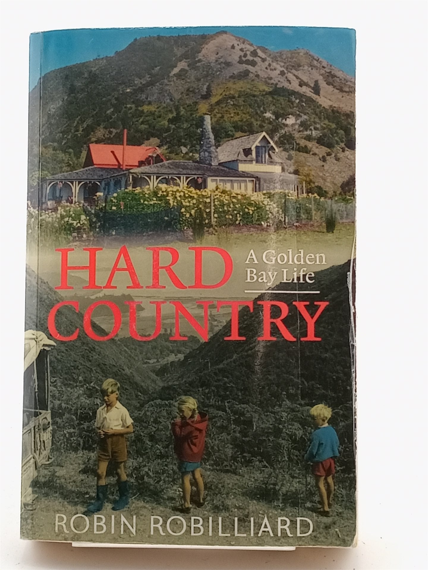 Hard Country: a Golden Bay life by Robin Robilliard – Book Express