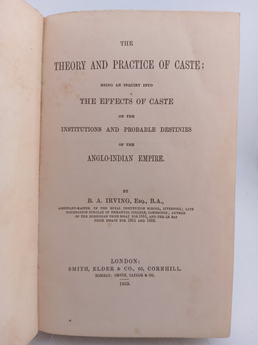 Theory and Practice of Caste; Being Inquiry Into the Effects of Caste on the Insitutions & Probable Destinies of the Anglo-Indian Empire by B. A. Irving - Book Express - Used Print Books