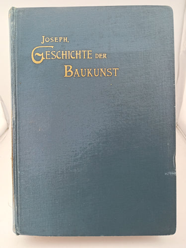 Geschichte der Baukunst (History of Architecture from Antiquity to the Modern Era) by D. Joseph - Book Express - Used Print Books