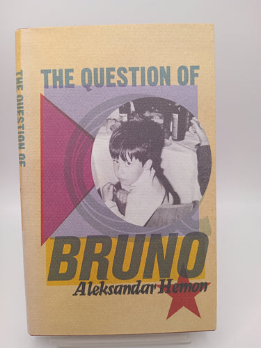 The Question of Bruno by Aleksandar Hemon