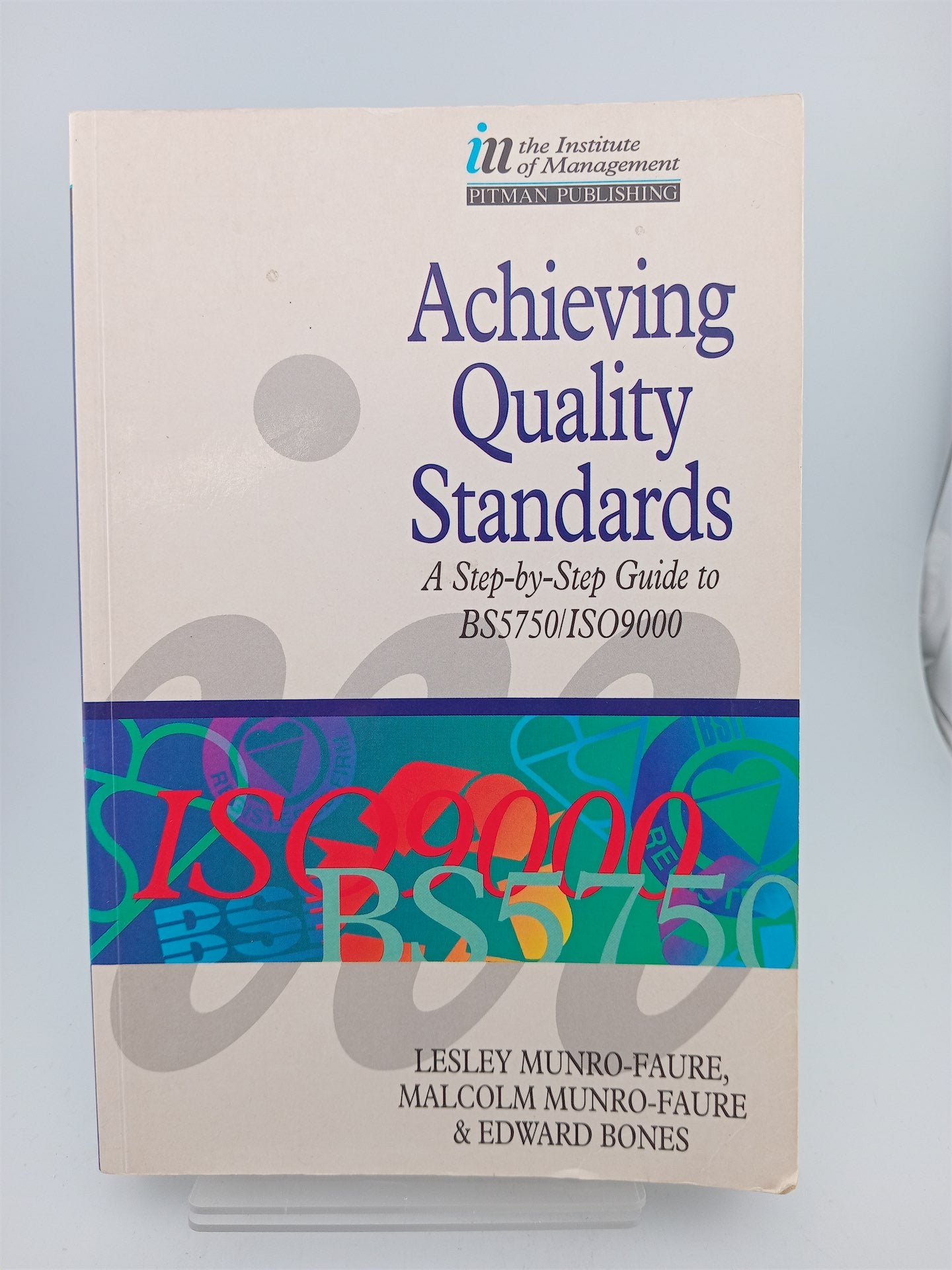 Achieving Quality Standards: A Step-by-step Guide to BS5750 / ISO9000 ...
