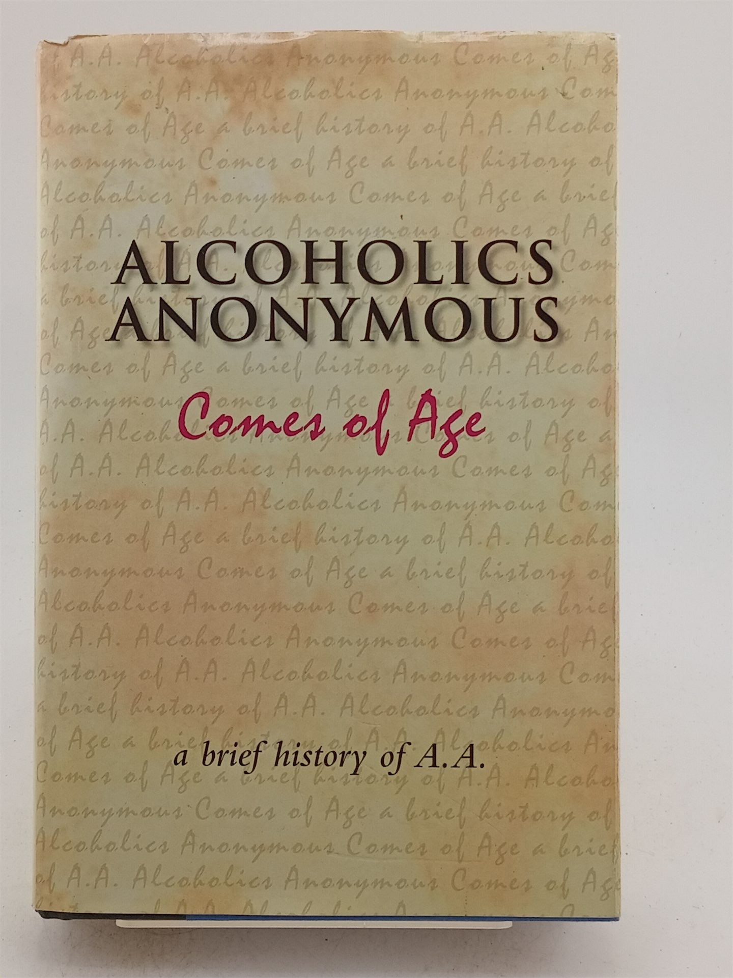 Alcohol Boo Alcoholics Anonymous Comes of Age: A Brief History of A. A. by Alcohol ...