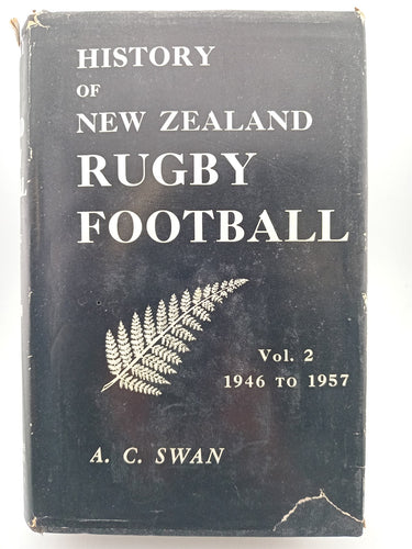 History of New Zealand Rugby Football Set: Volumes 1 (1870-1945) & 2 (1946-1957) by A. C. Swan