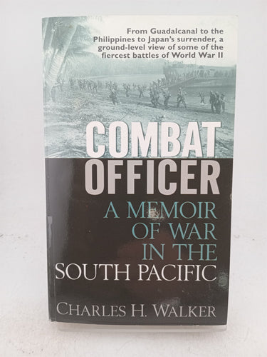 Combat Officer: a memoir of war in the South Pacific by Charles H. Walker