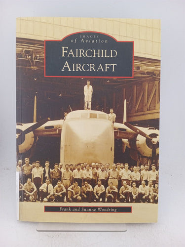 Fairchild Aircraft (MD) (Images of America) by Frank Woodring,Suanne Woodring