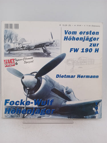 Die Focke-Wulf Höhenjäger: vom ersten Höhenjäger zur FW 190 H by Dietmar Hermann