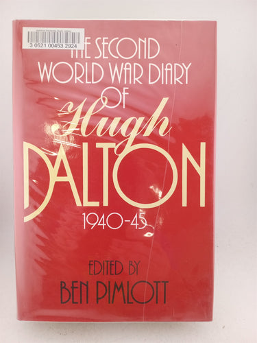 Hugh Dalton: The Second World War Diary by Hugh Dalton,Ben Pimlott