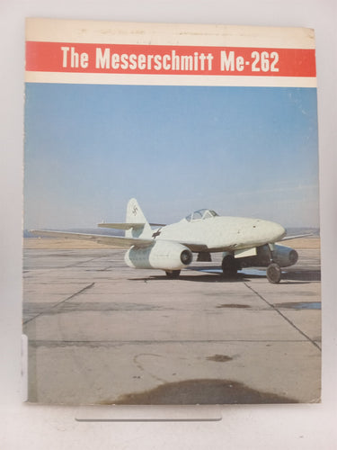 The Messerschmitt Me 262 by Edward T. Maloney