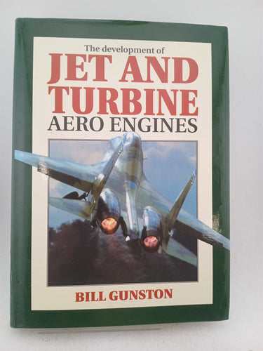 The Development of Jet and Turbine Aero Engines by Bill Gunston
