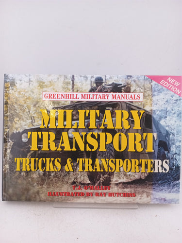 Military Transport: Trucks & Transporters (Greenhill Military Manuals) by T. J. O'Malley,Pat Ware,Ray Hutchins