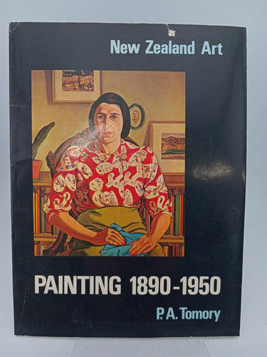 New Zealand Art Painting 1827-1967: Painting 1827-1890 by Hamish Keith/ 1890-1950 by P.A. Tomory/ 1950-1967 by Mark Young