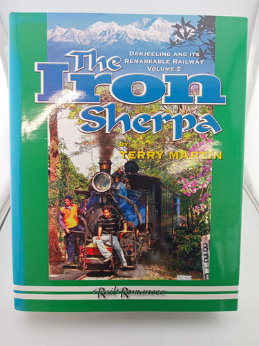 The Iron Sherpa (SET: Volumes 1 & 2):Darjeeling and its remarkable railway by Terry Martin