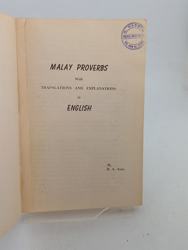 Malay Proverbs with Translations and Explanations in English by H. A. Atan