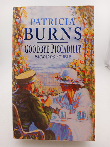 Goodbye Piccadilly: Packards at War by Patricia Burns
