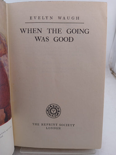 When the going was good by Evelyn Waugh