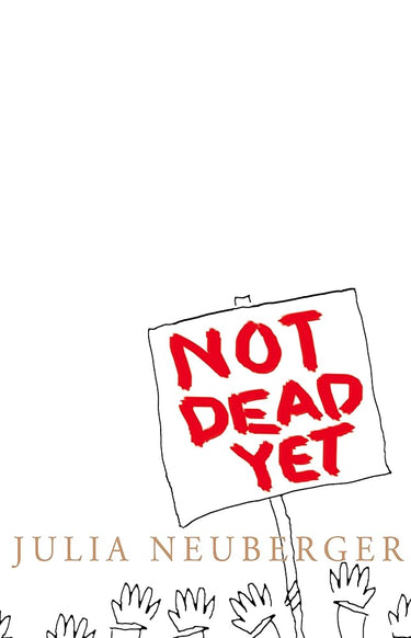 Not Dead Yet: A Manifesto for Old Age cover image