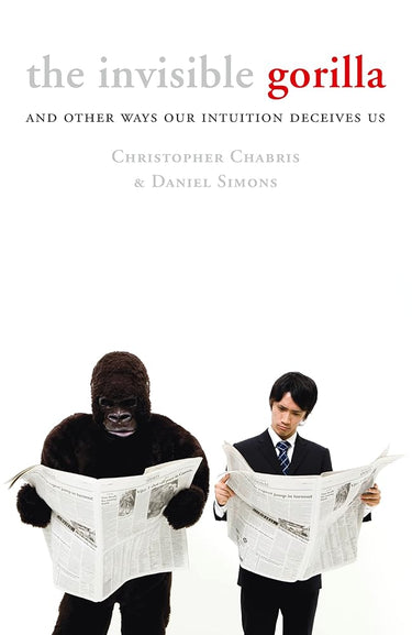 The Invisible Gorilla: And Other Ways Our Intuition Deceives Us cover image