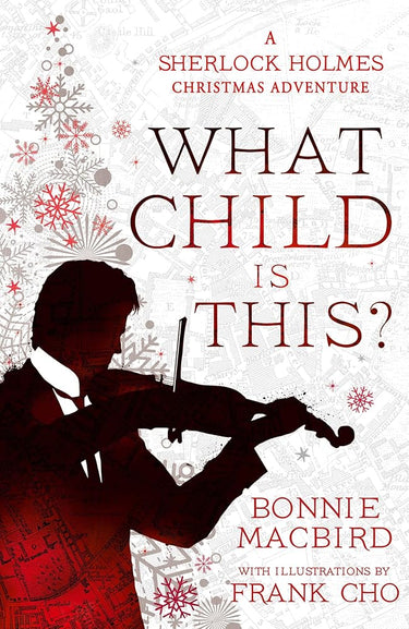 What Child is This?: Inspired by Conan Doyle’s ‘The Blue Carbuncle’, Sherlock Holmes solves two brand new Christmas mysteries in Victorian London (A Sherlock Holmes Adventure) (Book 5) cover image