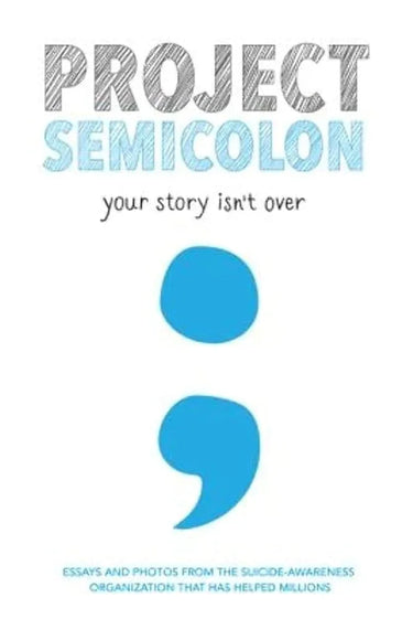 Project Semicolon: Your Story Isn't Over cover image