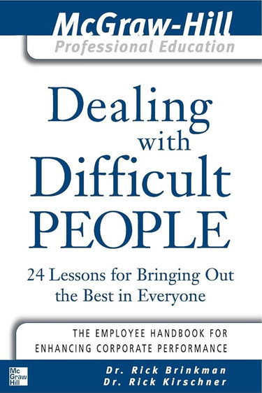 Dealing with Difficult People : 24 lessons for Bringing Out the Best in Everyone cover image