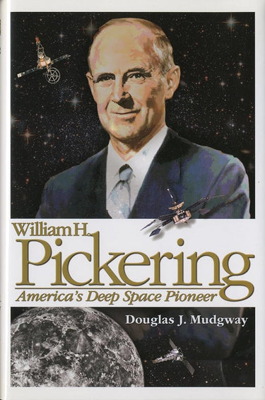 William H. Pickering: America's Deep Space Pioneer (Nasa History) cover image