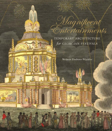 Magnificent Entertainments: Temporary Architecture for Georgian Festivals cover image