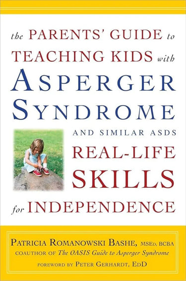 The Parents' Guide to Teaching Kids with Asperger Syndrome and Similar ASDs Real-Life Skills for Independence cover image