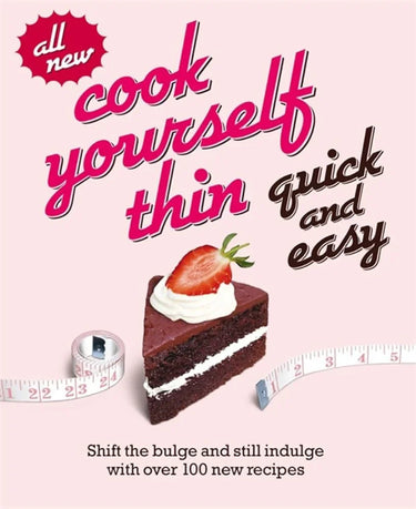 Cook Yourself Thin Quick and Easy: Shift The Bulge And Still Indulge With Over 120 New Recipes cover image