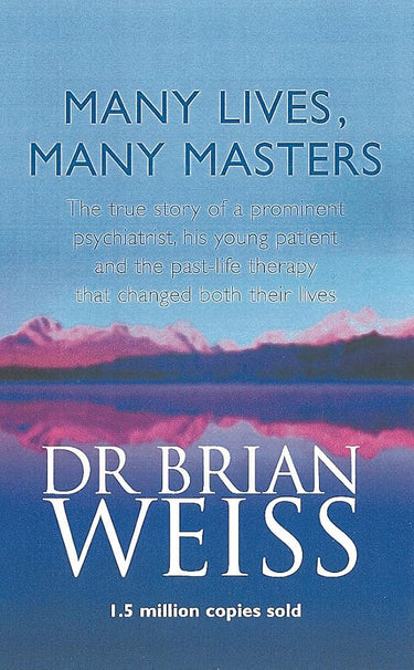 Many Lives, Many Masters : The True Story of a Prominent Psychiatrist, His Young Patient and the Past-Life Therapy That Changed Both Their Lives cover image