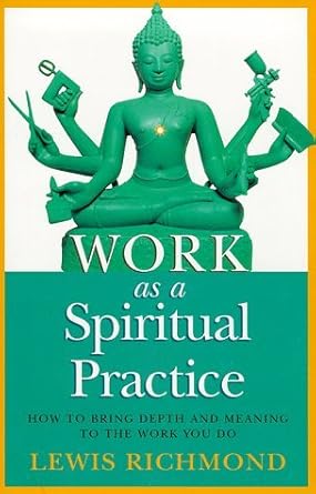 Work as a Spiritual Practice: How to Bring Depth and Meaning to the Work You Do cover image