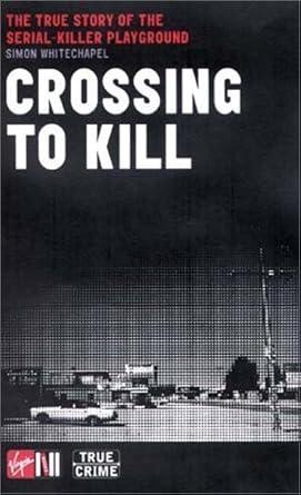 Crossing to Kill: The True Story of the Serial-Killer Playground (Virgin True Crime) cover image