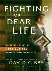Fighting for Dear Life: The Untold Story of Terri Schiavo and What It Means for All of Us cover image