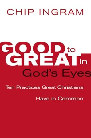 Good to Great in God's Eyes: 10 Practices Great Christians Have in Common cover image
