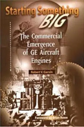 Starting Something Big: The Commercial Emergence of GE Aircraft Engines (Library of Flight) cover image