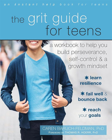 The Grit Guide for Teens: A Workbook to Help You Build Perseverance, Self-Control, and a Growth Mindset cover image