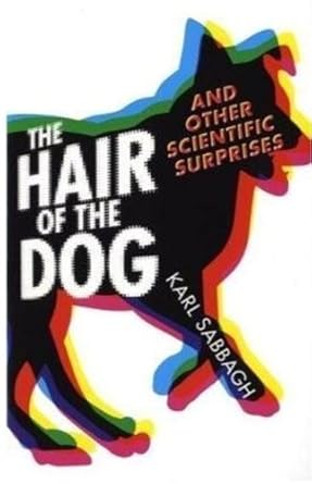 The Hair of the Dog: And Other Scientific Surprises by Sabbagh, Karl (2009) Hardcover cover image