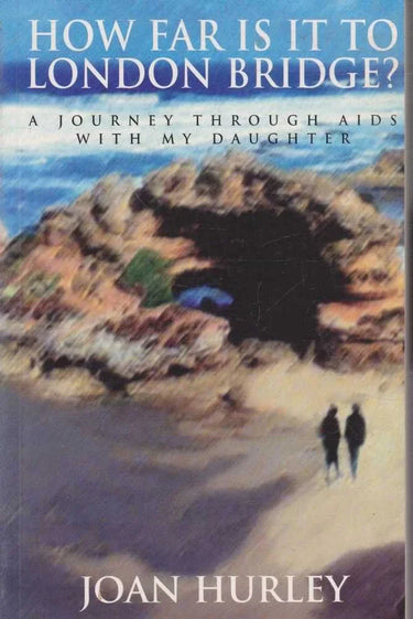How Far is it to London Bridge?: Journey Through AIDS with My Daughter cover image